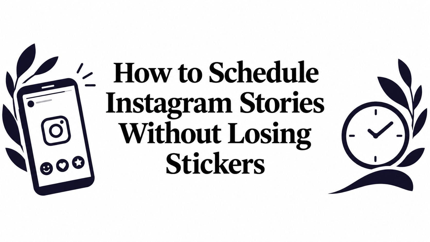 How to Schedule Instagram Stories Without Losing Stickers