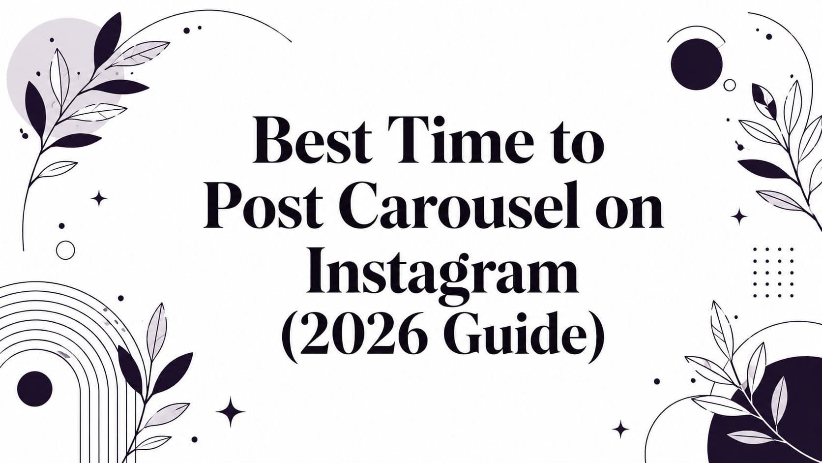 Best Time to Post Carousel on Instagram (2026 Guide)