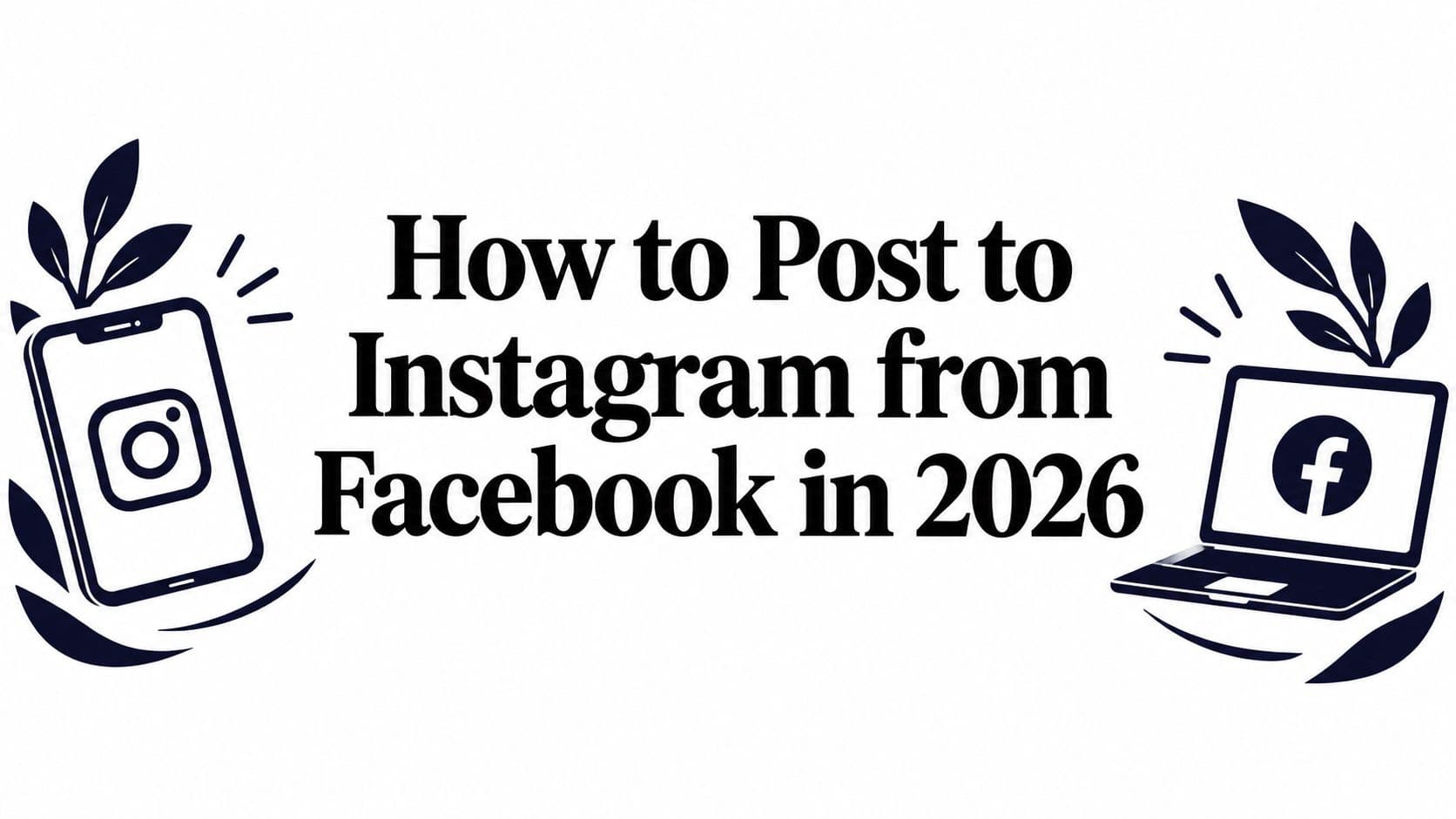 How to Post to Instagram from Facebook in 2026