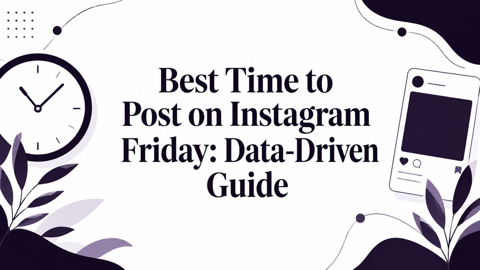 Best Time to Post on Instagram Friday: Data-Driven Guide