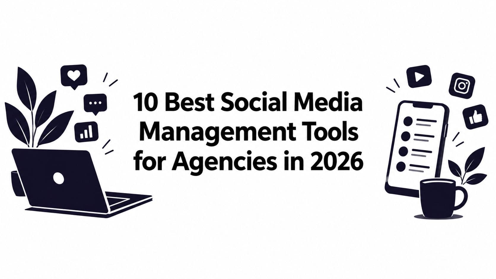 10 Best Social Media Management Tools for Agencies in 2026