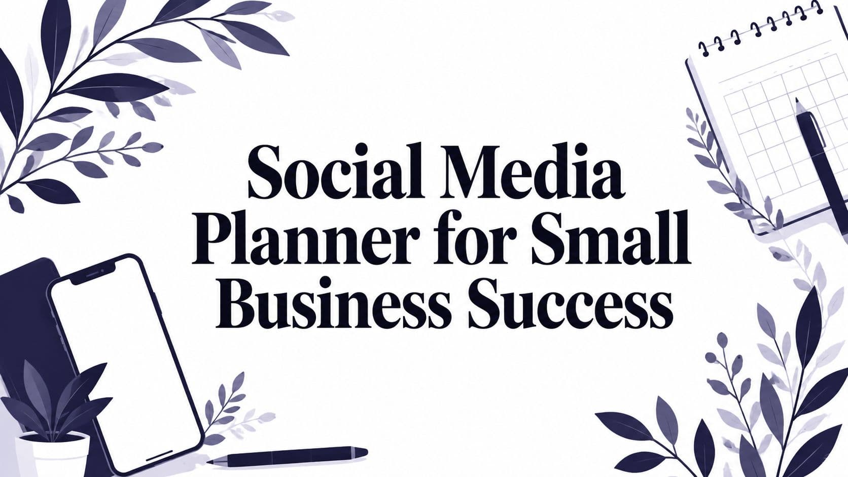 Social Media Planner for Small Business Success